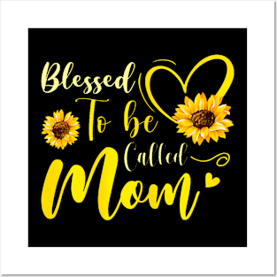 Womens Blessed To Be Called Mom Sunflower Mothers Day Posters and Art